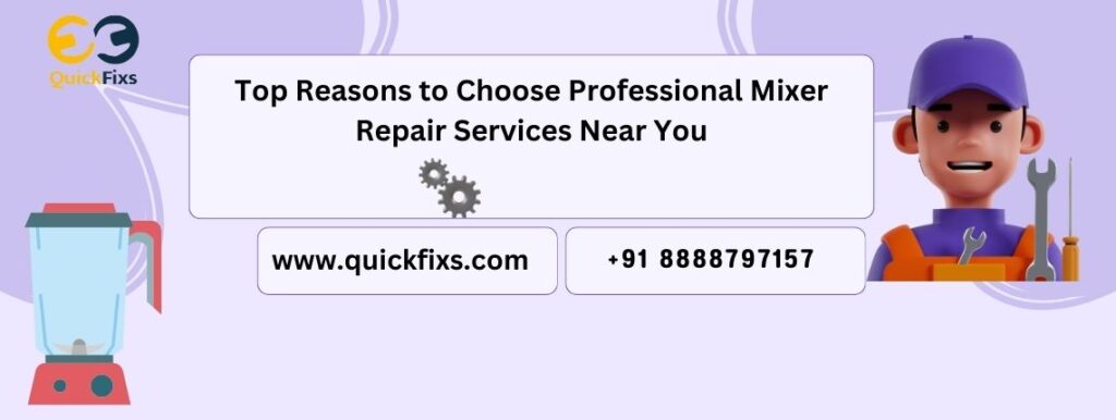 Top Reasons to Choose Professional Mixer Repair Services Near You